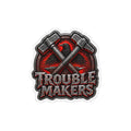 Trouble Makers Magnet
