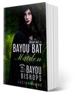BAYOU BISHOPS BOOK 9--BAT MAIDEN